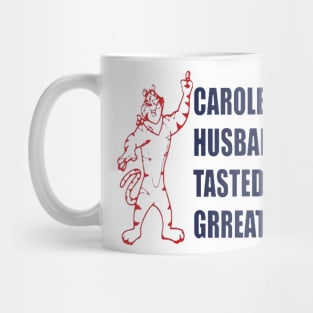 Carole’s husband tasted great Mug